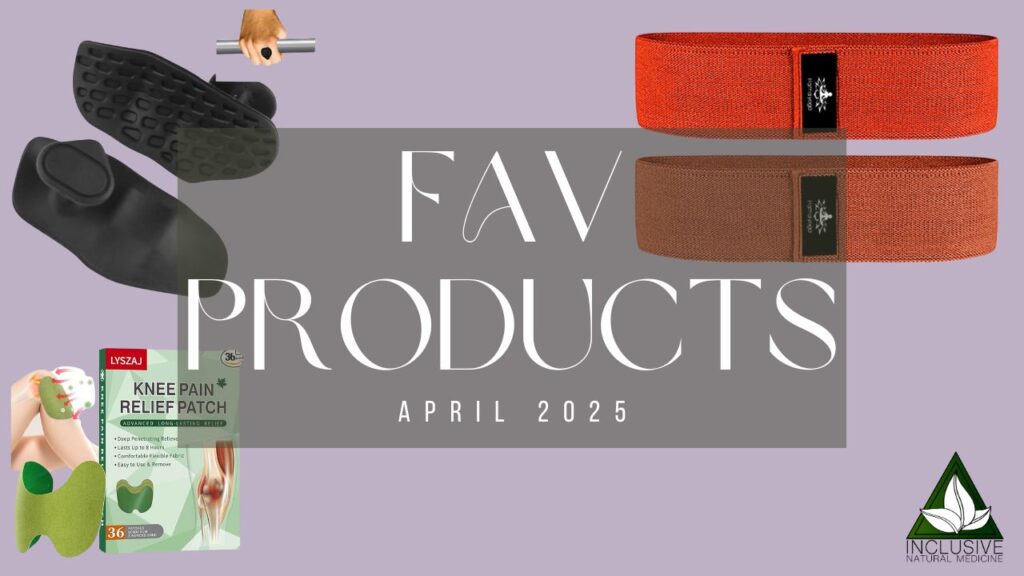 April Favorite products by Dr. Katie Schneller of Inclusive Natural Medicine 2025