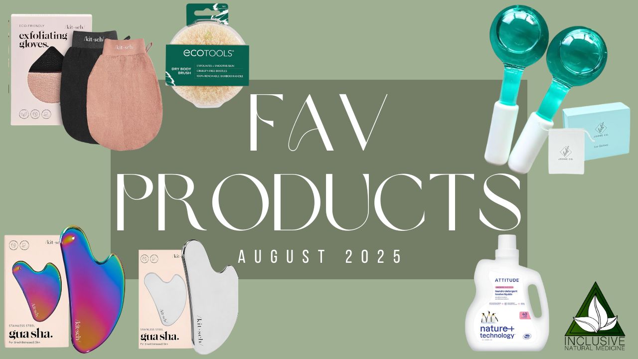 Dr. Katie's favorite products skin care support tools for August 2025 naturopath approved from inclusive natural medicine.